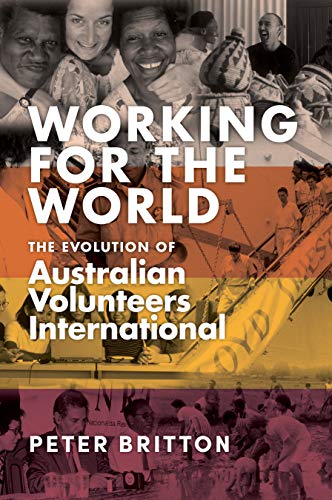 Stock image for Working for the World: The Evolution of Australian Volunteers International for sale by ThriftBooks-Atlanta
