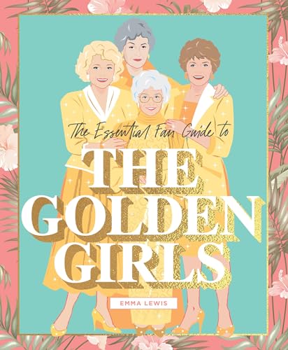 9781925811223: The Essential Fan Guide to the Golden Girls