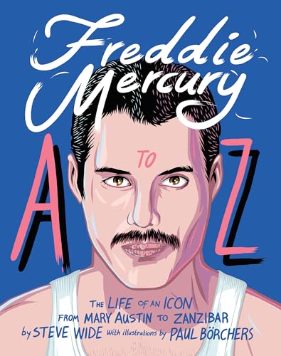 Stock image for Freddie Mercury A to Z: The Life of an Icon from Mary Austin to Zanzibar for sale by Dream Books Co.