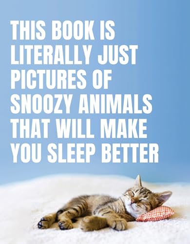 Beispielbild fr This Book Is Literally Just Pictures of Snoozy Animals That Will Make You Sleep Better zum Verkauf von Better World Books