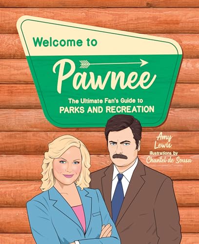 Stock image for Welcome to Pawnee: The Ultimate Fan's Guide to Parks and Recreation for sale by Once Upon A Time Books