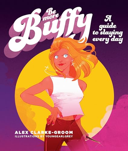 Beispielbild fr Be More Buffy: A guide to slaying every day zum Verkauf von WorldofBooks