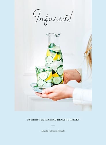 Beispielbild fr Infused!: 70 thirst quenchingly healthy drinks: 70 thirst-quenching healthy drinks zum Verkauf von WorldofBooks