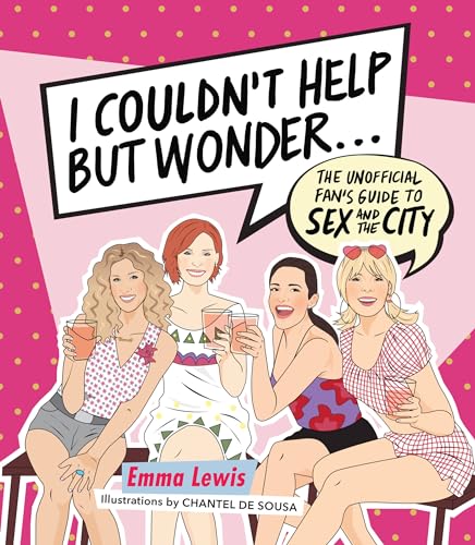Stock image for I Couldn't Help But Wonder.: The Unofficial Fan's Guide to Sex and the City for sale by ThriftBooks-Dallas