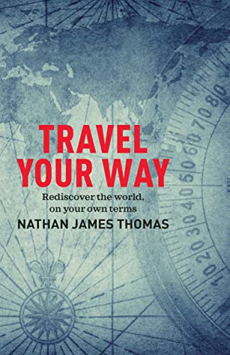 Stock image for Travel Your Way: Rediscover the world, on your own terms for sale by WorldofBooks