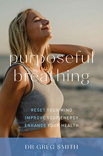 Beispielbild fr Purposeful Breathing: Reset Your Mind * Improve Your Energy * Enhance Your Health zum Verkauf von PlumCircle