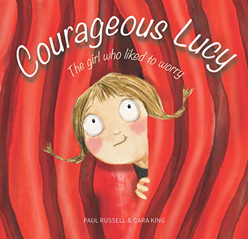 Stock image for Courageous Lucy: The girl who liked to worry for sale by PlumCircle