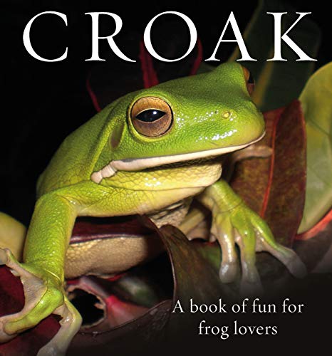 Stock image for Croak: A Book of Fun for Frog Lovers (Animal Happiness) for sale by SecondSale