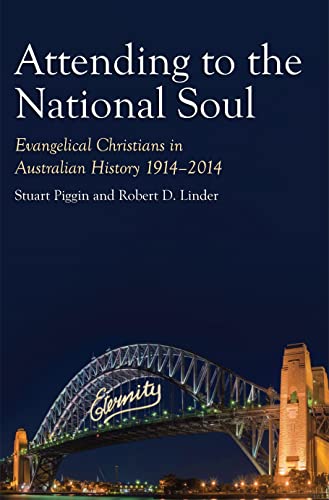Beispielbild fr Attending to the National Soul: Evangelical Christians in Australian History, 1914-2014 zum Verkauf von Kennys Bookshop and Art Galleries Ltd.
