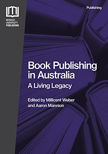 9781925835458: Book Publishing in Australia: A Living Legacy (Monash Publishing Series)