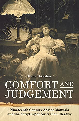 9781925835489: Comfort and Judgement: Nineteenth Century Advice Manuals and the Scripting of Australian Identity (Art History)