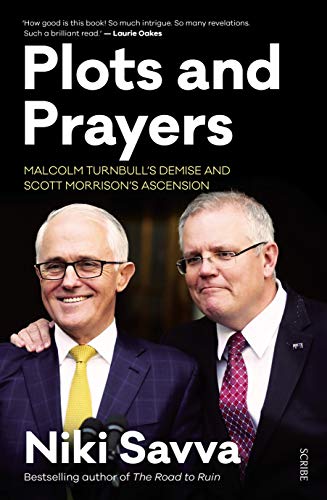 Stock image for Plots and Prayers: Malcolm Turnbulls demise and Scott Morrisons ascension for sale by Ergodebooks