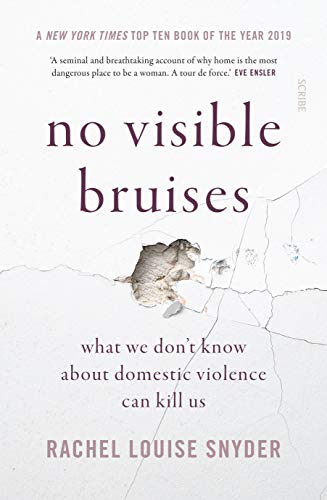 9781925849820: No Visible Bruises: What we don't know about domestic violence can kill us