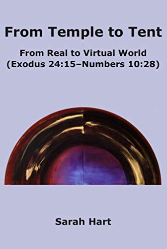 Beispielbild fr From Temple to Tent: From Real to Virtual World (Exodus 24:15 - Numbers 10:28) zum Verkauf von Books From California