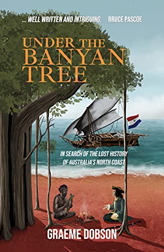 Stock image for Under the Banyan Tree: In Search of the Lost History of Australia's North Coast for sale by Gardner's Used Books, Inc.