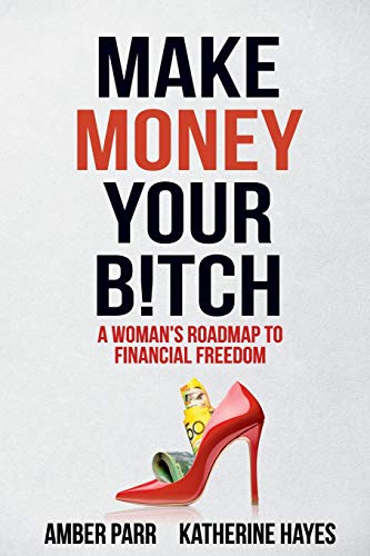 Beispielbild fr Make Money Your Bitch : A Woman's Roadmap to Financial Freedom zum Verkauf von Buchpark