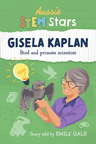 Stock image for Aussie STEM Stars: Gisela Kaplan - Bird and primate scientist: Gisela Kaplan - for sale by Book Deals
