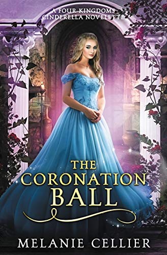 Stock image for The Coronation Ball: A Four Kingdoms Cinderella Novelette (The Four Kingdoms) for sale by HPB-Ruby