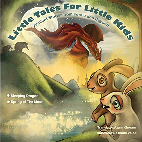 9781925908824: Sleeping Dragon and Spring of the Moon: Little Tales for Little Kids: Ancient Stories from Persia and Beyond. (Book 4)