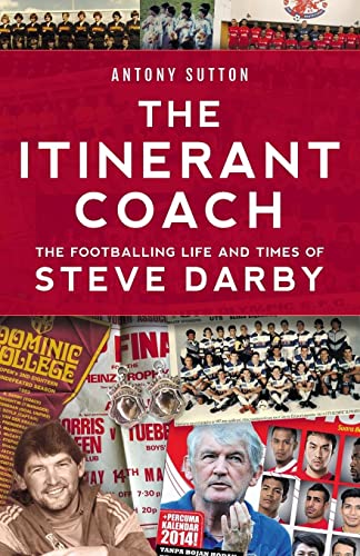 9781925914252: The Itinerant Coach - The Footballing Life and Times of Steve Darby
