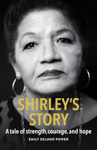 Stock image for Shirley's Story: A tale of strength, courage, and hope for sale by GreatBookPrices