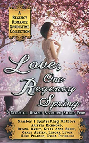 Beispielbild fr Love, One Regency Spring : A Regency Romance Springtime Collection: 7 Delightful Regency Springtime Stories (Regency Collections) zum Verkauf von Goldstone Books