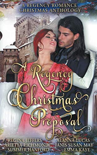 Imagen de archivo de A Regency Christmas Proposal: A Regency Romance Christmas Anthology (REGENCY ANTHOLOGIES) a la venta por Revaluation Books