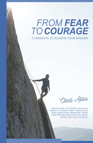 Beispielbild fr From Fear to Courage: 15 Insights to Achieve Your Dreams zum Verkauf von GF Books, Inc.