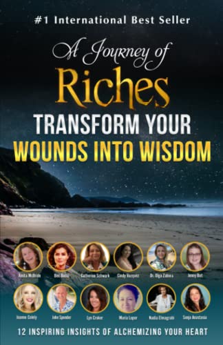 Stock image for Transform Your Wounds into Wisdom - 12 Inspiring insights of alchemizing your heart: A Journey of Riches for sale by Better World Books