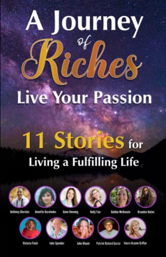 Beispielbild fr Live Your Passion - 11 Stories for Living a Fulfilling Life: A Journey of Riches zum Verkauf von Books Unplugged