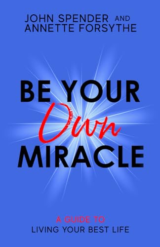 Stock image for Be Your Own Miracle: A Guide to Living Your Best Life for sale by Ria Christie Collections