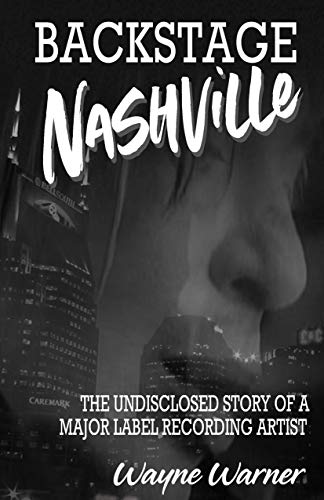 Stock image for Backstage Nashville : The Undisclosed Story of a Major Label Recording Artist for sale by Better World Books