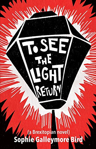 Imagen de archivo de To See The Light Return: a Brexitopian novel a la venta por Wonder Book