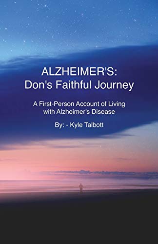 Imagen de archivo de Alzheimer's: Don's Faithful Journey: A First-Person Account of Living with Alzheimer's Disease a la venta por SecondSale