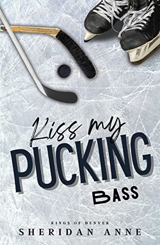 

Kiss My Pucking Bass