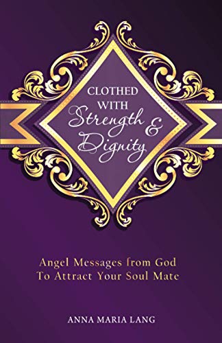 Beispielbild fr Clothed With Strength & Dignity: Angel Messages from God To Attract Your Soul Mate zum Verkauf von Revaluation Books
