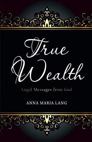 Beispielbild fr True Wealth: Angel Messages from God zum Verkauf von Revaluation Books