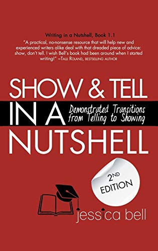 Beispielbild fr Show & Tell in a Nutshell: Demonstrated Transitions from Telling to Showing (Writing in a Nutshell) zum Verkauf von GF Books, Inc.