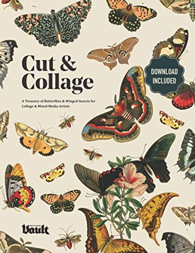 Imagen de archivo de Cut and Collage: A Treasury of Butterflies and Winged Insects for Collage and Mixed Media Artists a la venta por Front Cover Books