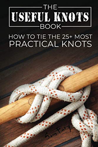 Imagen de archivo de The Useful Knots Book: How to Tie the 25+ Most Practical Rope Knots (Escape, Evasion, and Survival) a la venta por PlumCircle