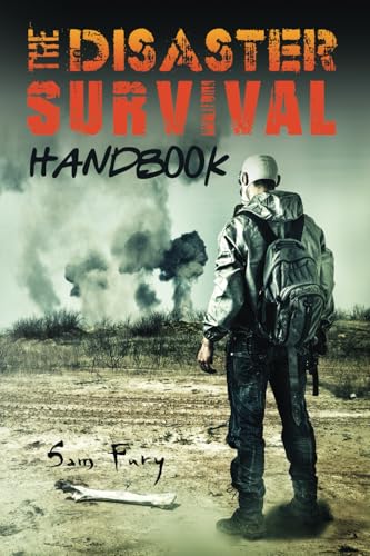 Stock image for The Disaster Survival Handbook: A Disaster Survival Guide for Man-Made and Natural Disasters (Escape, Evasion, and Survival) for sale by GF Books, Inc.