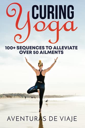 Imagen de archivo de Curing Yoga: 100+ Basic Yoga Routines to Alleviate Over 50 Ailments a la venta por ThriftBooks-Atlanta