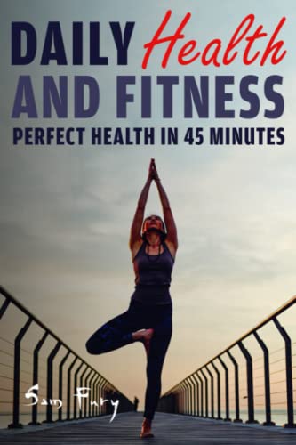 Beispielbild fr Daily Health and Fitness: Perfect Health in Under 45 Minutes a Day (Survival Fitness, Band 2) zum Verkauf von medimops
