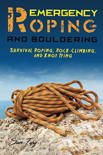 Beispielbild fr Emergency Roping and Bouldering: Survival Roping, Rock-Climbing, and Knot Tying: 5 (Survival Fitness) zum Verkauf von WorldofBooks