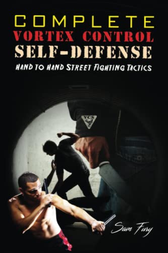 Imagen de archivo de Complete Vortex Control Self Defense: Hand to Hand Combat, Knife Defense, and Stick Fighting a la venta por Chiron Media