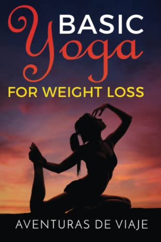 Imagen de archivo de Basic Yoga for Weight Loss: 11 Basic Sequences for Losing Weight with Yoga a la venta por BooksRun