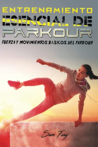 Stock image for Entrenamiento Esencial de Parkour: Fuerza y Movimientos Bsicos del Parkour -Language: spanish for sale by GreatBookPrices