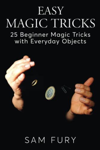 Stock image for Easy Magic Tricks: 25 Beginner Magic Tricks with Everyday Objects for sale by ThriftBooks-Dallas