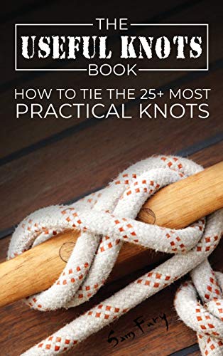 Stock image for The Useful Knots Book: How to Tie the 25+ Most Practical Knots (Escape, Evasion, and Survival) for sale by HPB-Ruby