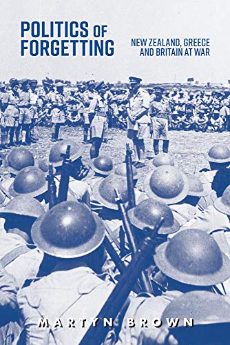 Stock image for Politics of Forgetting: New Zealand, Greece and Britain at War for sale by Books From California